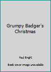 Paperback Grumpy Badger's Christmas Book