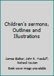 Hardcover Children's sermons, Outlines and Illustrations Book