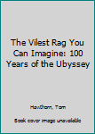Paperback The Vilest Rag You Can Imagine: 100 Years of the Ubyssey Book