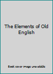 Unknown Binding The Elements of Old English Book