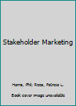 Stakeholder Marketing (Series in Marketing Management)