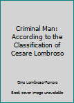 Hardcover Criminal Man: According to the Classification of Cesare Lombroso Book