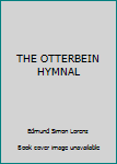 Unknown Binding THE OTTERBEIN HYMNAL Book