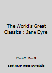 Hardcover The World's Great Classics : Jane Eyre Book