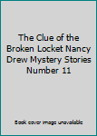 The Clue of the Broken Locket Nancy Drew Mystery Stories Number 11