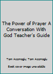 Paperback The Power of Prayer A Conversation With God Teacher's Guide Book