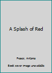 Mass Market Paperback A Splash of Red Book