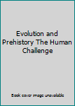 Textbook Binding Evolution and Prehistory The Human Challenge Book