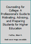 Paperback Counseling for College: A Professional's Guide to Motivating, Advising, and Preparing Students for Higher Education Book