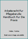 Paperback Arbeitsrecht Fur Pflegeberufe: Handbuch Fur Die Praxis [German] Book