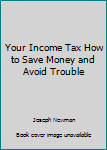 Unknown Binding Your Income Tax How to Save Money and Avoid Trouble Book