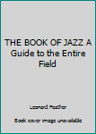 Mass Market Paperback THE BOOK OF JAZZ A Guide to the Entire Field Book