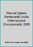 Paperback Manual Iglesia Pentecostal Unida Internacional (Incorporada) 2009 [Spanish] Book