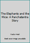 Hardcover The Elephants and the Mice: A Panchatantra Story Book