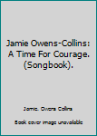 Paperback Jamie Owens-Collins: A Time For Courage. (Songbook). Book