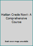 Paperback Haitian Creole Now!: A Comprehensive Course Book