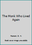 The Monk Who Lived Again
