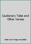 Cautionary Tales and Other Verses