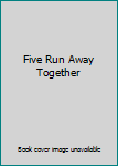 Hardcover Five Run Away Together Book