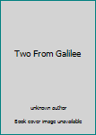 Unknown Binding Two From Galilee Book