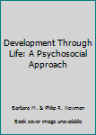 Hardcover Development Through Life: A Psychosocial Approach Book