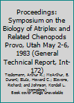 Paperback Proceedings: Symposium on the Biology of Atriplex and Related Chenopods Provo, Utah May 2-6, 1983 (General Technical Report, Int-172) [Unknown] Book