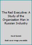 Mass Market Paperback The Red Executive: A Study of the Organization Man in Russian Industry Book