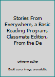 Stories From Everywhere, a Basic Reading Program, Classmate Edition, From the De