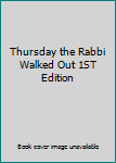 Hardcover Thursday the Rabbi Walked Out 1ST Edition Book