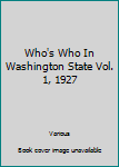 Hardcover Who's Who In Washington State Vol. 1, 1927 Book
