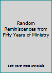 Unknown Binding Random Reminiscences from Fifty Years of Ministry Book