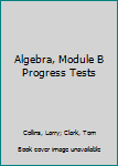 Paperback Algebra, Module B Progress Tests Book