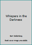 Hardcover Whispers in the Darkness Book