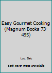 Easy Gourmet Cooking (Magnum Books 73-495)