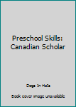 Preschool Skills: Canadian Scholar
