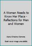 A Woman Needs to Know Her Place - Reflections for Men and Women