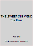 Unknown Binding THE SWEEPING WIND "de Kruif Book