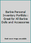 Paperback Barbie Personal Inventory Portfolio : Great for All Barbie Dolls and Accessories Book