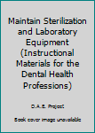 Paperback Maintain Sterilization and Laboratory Equipment (Instructional Materials for the Dental Health Professions) Book