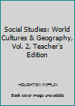 Spiral-bound Social Studies: World Cultures & Geography, Vol. 2, Teacher's Edition Book