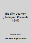 Unknown Binding Big Sky Country (Harlequin Presents #244) Book
