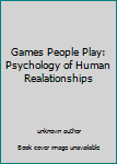 Unknown Binding Games People Play: Psychology of Human Realationships Book