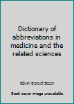 Hardcover Dictionary of abbreviations in medicine and the related sciences Book