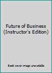 Hardcover Future of Business (Instructor's Edition) Book