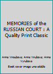 Paperback MEMORIES of the RUSSIAN COURT : A Quality Print Classic Book