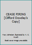 Unknown Binding CEASE FIRING [Clifford Dowdey’s Copy] Book
