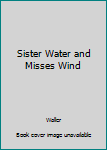 Paperback Sister Water and Misses Wind Book