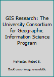 Hardcover GIS Research: The University Consortium for Geographic Information Science Program Book