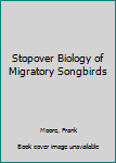 Hardcover Stopover Biology of Migratory Songbirds Book