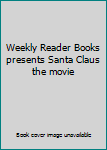 Hardcover Weekly Reader Books presents Santa Claus the movie Book